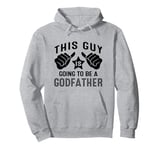 This Guy Is Going To Be A Godfather Pullover Hoodie