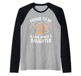 Proud To Be The Daughter Of A Coal Miner Raglan Baseball Tee