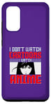 Coque pour Galaxy S20 I Don`t Watch Cartoon I Watch Anime