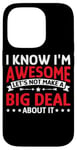 iPhone 14 Pro I'm Awesome, No Need To Make A Big Deal - Case