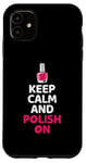 Coque pour iPhone 11 Keep Calm And Polish On Nail Tech Manucure Pédicure