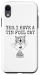 iPhone XR Yes I Have A Tin Foil Cat, Sarcasm Humor Case