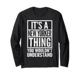 New Yorker Thing - You Wouldn't Understand - New Yorker's Long Sleeve T-Shirt