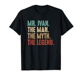 Mr IVAN The Man The Myth The Legend Personalized IVAN T-Shirt