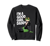 Frog I'm A Good Girl Daddy Stuff Cute Frog Things Sweatshirt