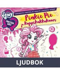 My Little Pony - Equestria Girls - Pinkie Pie ja kuppikakkukaaos, Ljudbok