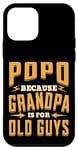 Coque pour iPhone 12 mini Popo Because Grandpa is for Old Guys Father’s Day Grandpa