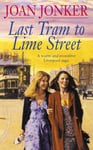 Last Tram to Lime Street  A moving saga of love and friendship from the streets of Liverpool (Molly and Nellie series, Book 2)