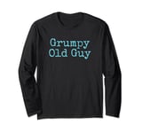 Funny Grumpy Old Guy, Humorous Retirement Fun for Men Long Sleeve T-Shirt