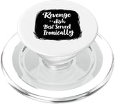 Revenge is a dish Best Served Ironically PopSockets PopGrip for MagSafe