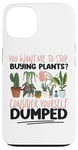 iPhone 13 Plant Lover Gardening You Want Me To Stop Buying Plants? Case