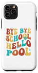 Coque pour iPhone 11 Pro Bye Bye School Hello Pool Vacation Summer Lovers étudiant