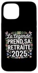 Coque pour iPhone 15 La Légende Prend Sa Retraite Humour Cadeau Retraité 2025