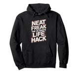 Neat Freak The Ultimate Life Hack Organized Living Pullover Hoodie