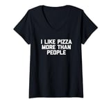 Womens I Like Pizza More Than People T-Shirt funny saying pizza V-Neck T-Shirt