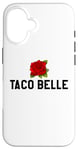 Coque pour iPhone 16 Taco Belle Princess If I Were a Princess I'd Be a Taco Belle