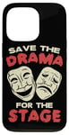 iPhone 13 Pro THEATER Save The Drama For The Stage for Acting Case