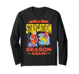 IT'S STAYCATION SEASON AGAIN! Funny holidays at home design Long Sleeve T-Shirt