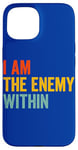 iPhone 15 I Am The Enemy Within Pun Case