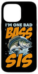 iPhone 14 Pro Max I'M ONE BAD BASS SIS, for the fishing sister Case