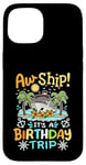 Coque pour iPhone 15 Aw Ship It's A Birthday Trip Funny Cruise Vacation Homme Femme