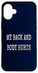 Coque pour iPhone 16 Plus My Back & Body Hurts Costume d'entraînement amusant