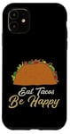 Coque pour iPhone 11 Eat Tacos Be Happy Cinco De Mayo Cute Taco Queen Taco Queen Tacos Lover