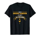 Mon Groupe Sanguin C'est O + Ricard - Ricard Pastis Apéro T-Shirt