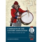 Campaigns of the Eastern Association: The Rise of Oliver Cromwell, 1642-1645 (häftad, eng)