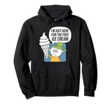 I'm Just Here For The Free Ice Cream Funny Pullover Hoodie