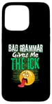 iPhone 15 Pro Max Bad Grammar Gives Me The Ick Funny Teacher Case