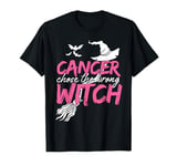 Cancer Chose The Wrong Witch Breast Cancer Halloween Costume T-Shirt