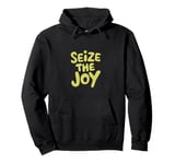 Seize The Joy Motivational Message Apparel Pullover Hoodie