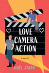 Love, Camera, Action  A Novel