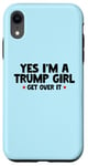 Coque pour iPhone XR Femmes Yes I'm a Trump Girl - Trump Won Get Over It