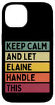 iPhone 14 Keep Calm And Let Elaine Handle This Funny Quote Retro Case