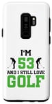 Galaxy S9+ I'm 53 Years Old and still love Golf! Birthday for Golfers Case