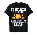 In Search of the Golden Leaf Fall Leaves T-Shirt