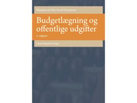 Budgetlægning Og Offentlige Udgifter | Jens Blom-Hansen Peter Munk Christiansen Søren Serritzlew Thomas Pallesen Torben Skovgaard Andersen Peter Bjerre Mortensen Lotte Jensen Stig Henneberg | Språk: Dansk