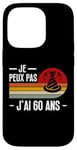 Coque pour iPhone 14 Pro Je Peux Pas J'ai 60 Ans Anniversaire Blague Homme Femme