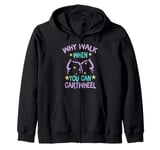 Why Walk When You Can Cartwheel Fun Gymnast Girl Zip Hoodie