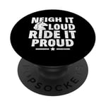 Neigh It Loud Ride It Proud - Hobby Horse Horsing PopSockets PopGrip Adhésif