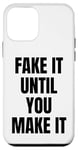 iPhone 12 mini Fake It Until You Make It Saying Fake It Until You Make It Case