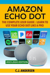 Createspace Independent Publishing Platform Cj Andersen Amazon Echo Dot - The Complete User Guide: Learn to Use Your Like A Pro (Alexa & Setup, Tips and Tricks)