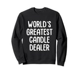 World’s Greatest Candle Dealer Candle Making Candle Maker Sweatshirt