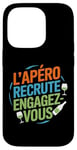 Coque pour iPhone 14 Pro L'Apéro Recrute Engagez-vous Humour Convivialité Amusant