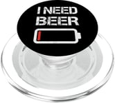 I Need Beer Funny No Power Battery Lover Drinking PopSockets PopGrip pour MagSafe