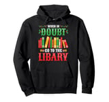 When In Doubt Go To The Library Book Librarian Christmas Pullover Hoodie