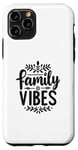 iPhone 11 Pro Family Vibes Forever Together Happy Moments Case