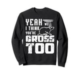 Pet rat yeah well I think you're gross too Sweatshirt